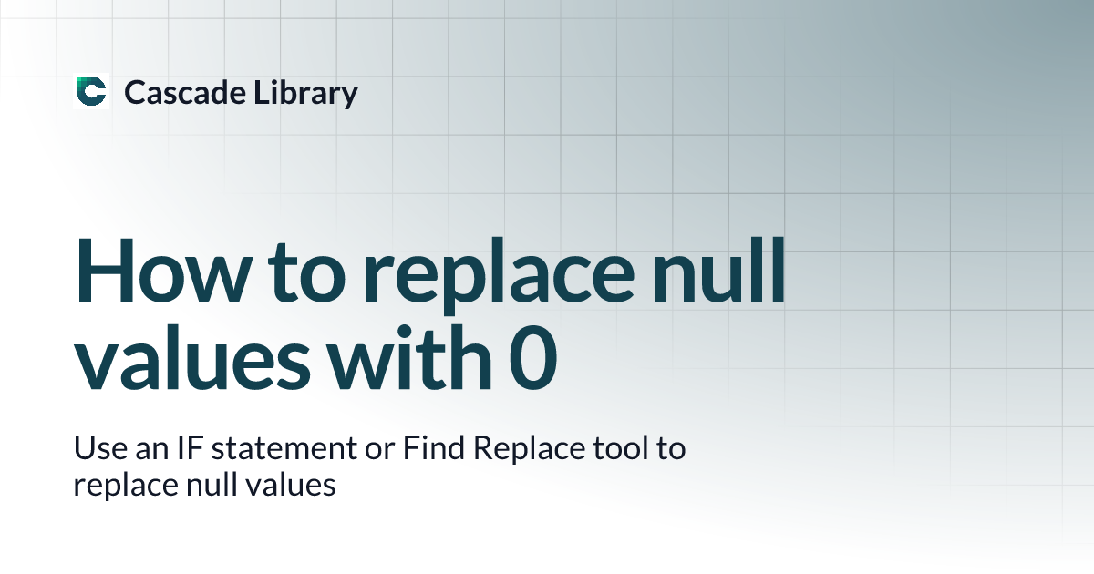 How To Replace Null Values With 0 Cascade Library