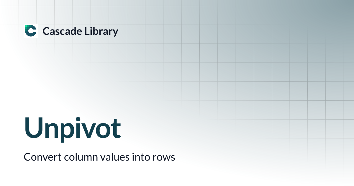 Unpivot | Cascade Library